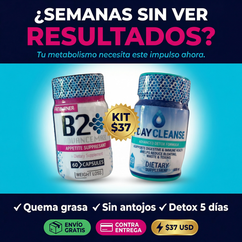 🔥 Kit B2 Advance Max + Day Cleanse | Oferta Especial